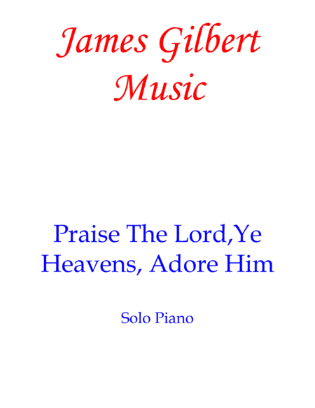 Praise The Lord, Ye Heavens, Adore Him (arr. James Gilbert)