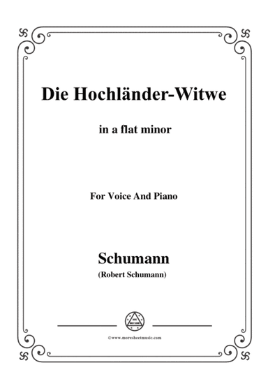 Schumann-Die Hochländer-Wittwe,in a flat minor,for Voice and Piano (arr. MSM)