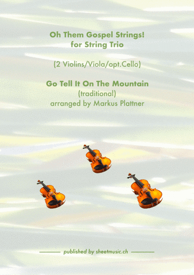‘Go Tell It On The Mountain’ for String Trio (2 violins, viola, opt. cello part) (arr. Markus Plattner (*1952))