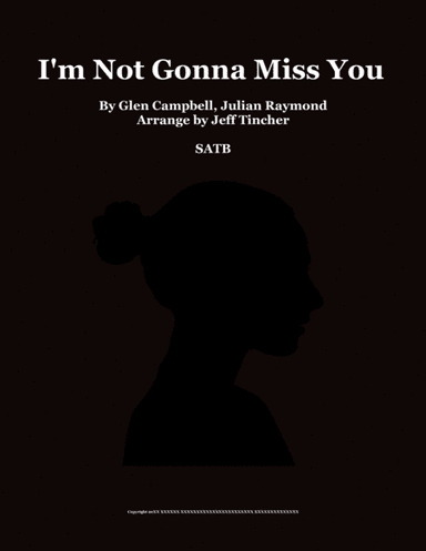 I'm Not Gonna Miss You (arr. Jeff Tincher)