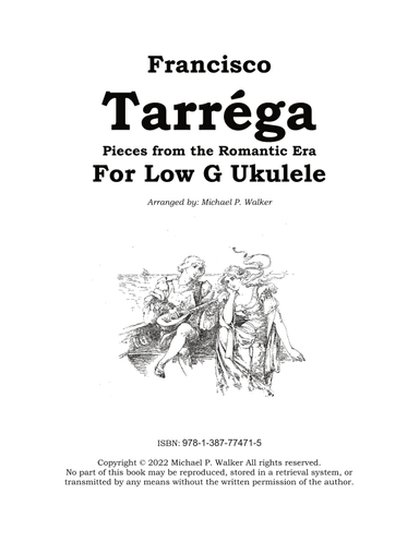 Francisco Tarréga: Pieces from the Romantic Era For Low G Ukulele (arr. Michael P Walker)
