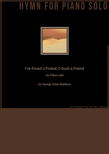I've Found a Friend, O Such a Friend (PIANO HYMN) (arr. Silver Piano)