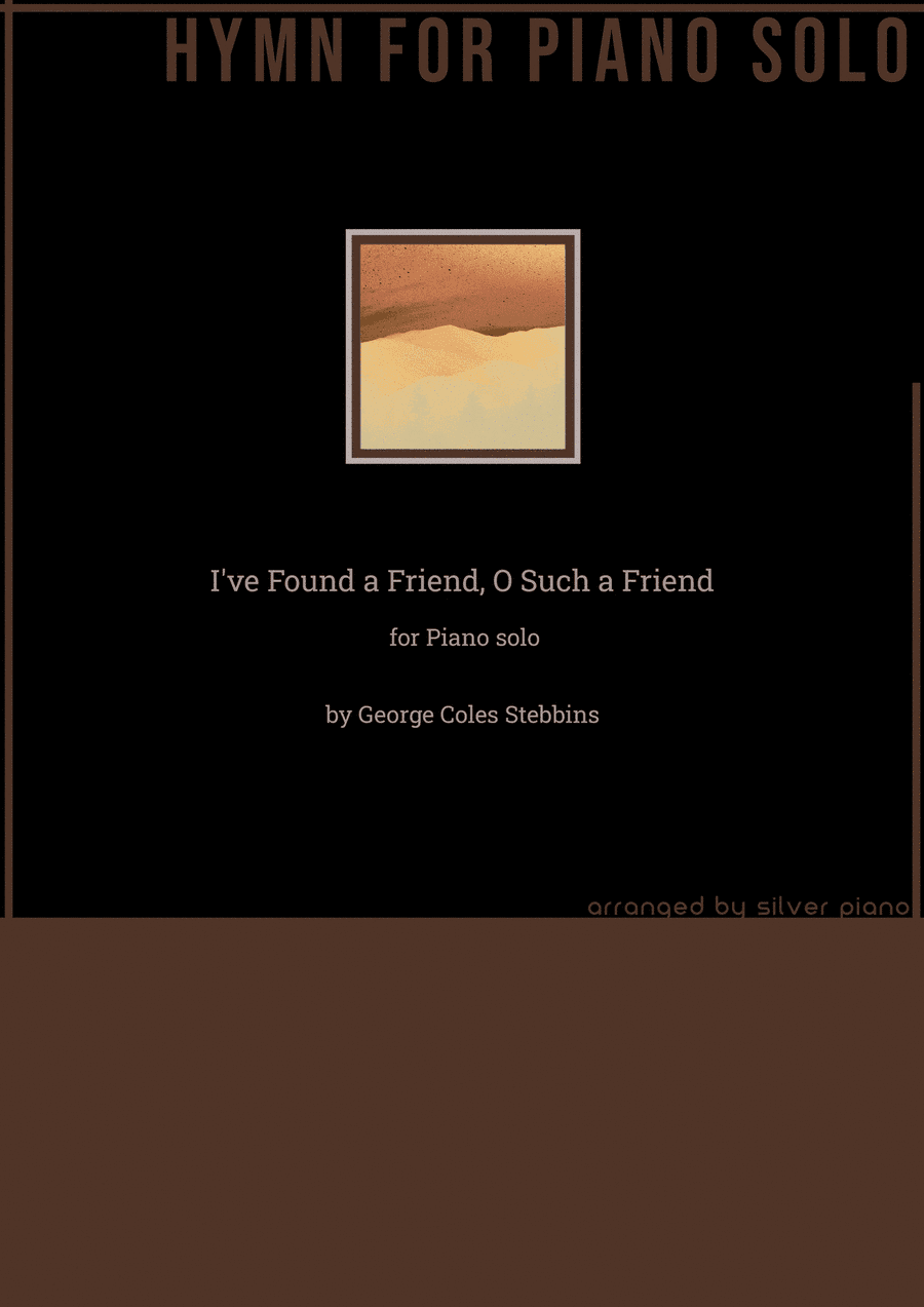 I've Found a Friend, O Such a Friend (PIANO HYMN) (arr. Silver Piano)