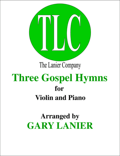 THREE GOSPEL HYMNS (Duets for Violin & Piano) (arr. Gary Lanier)