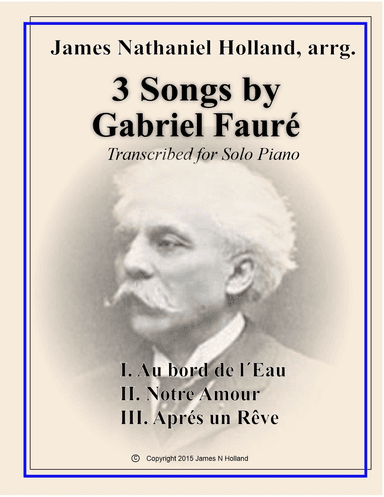 3 Faure Songs Transcribed for Piano (arr. James Nathaniel Holland)