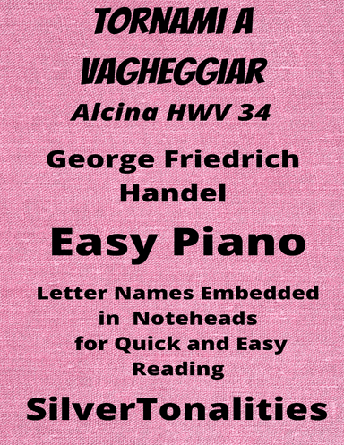 Tornami a Vagheggiar Alcina HWV 34 Easy Piano Sheet Music (arr. SilverTonalities)