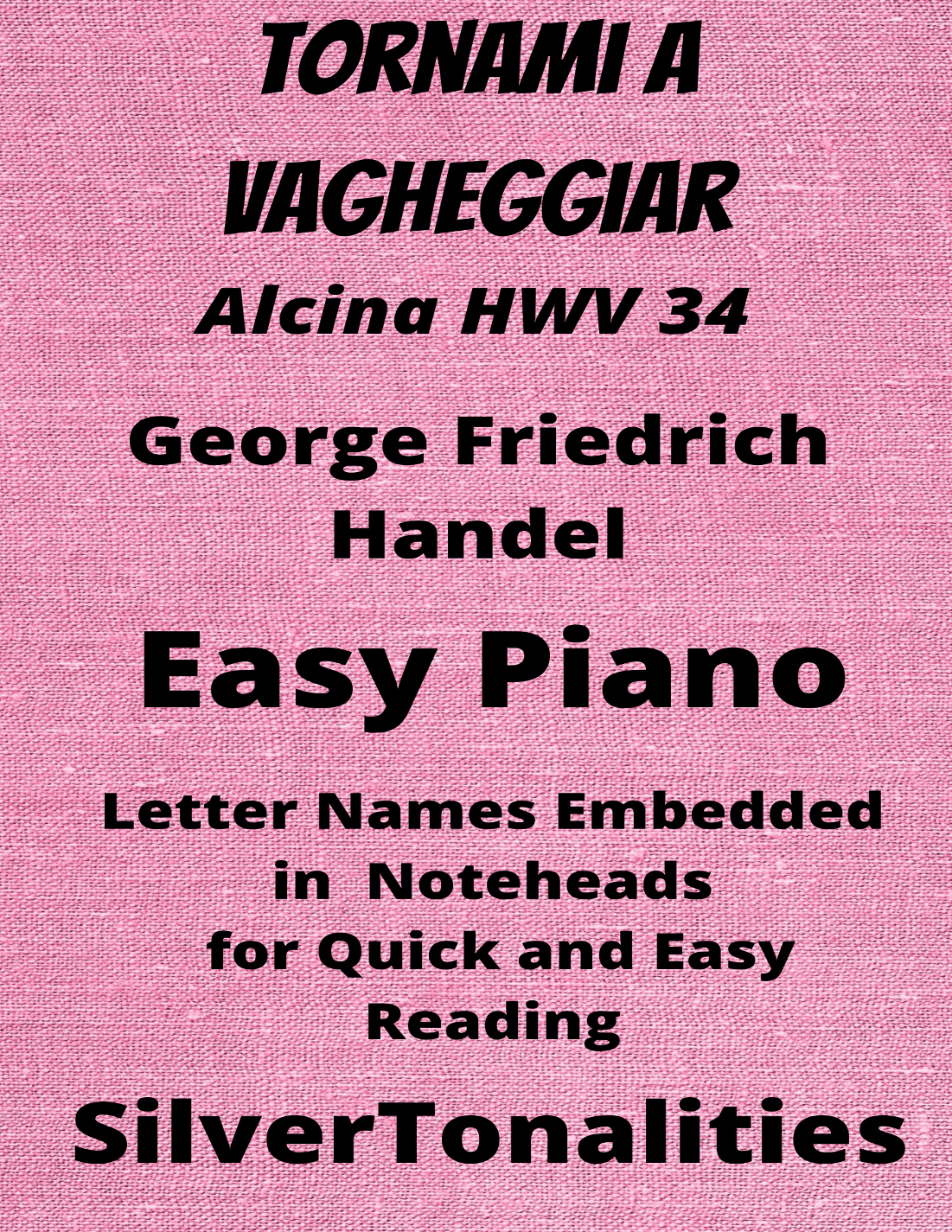 Tornami a Vagheggiar Alcina HWV 34 Easy Piano Sheet Music (arr. SilverTonalities)