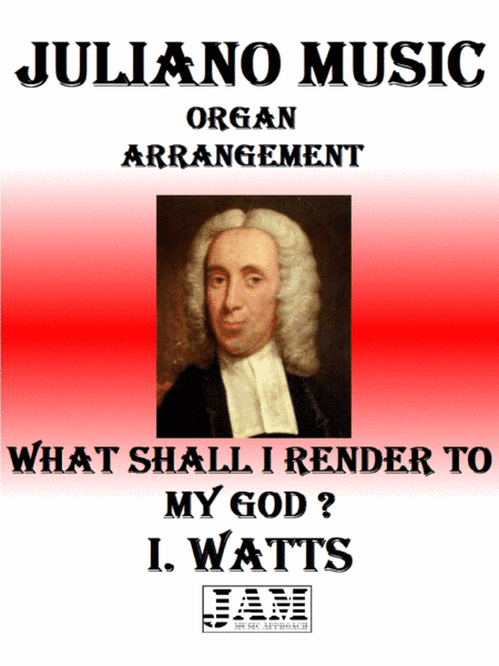 WHAT SHALL I RENDER TO MY GOD? - I. WATTS (HYMN - EASY ORGAN) (arr. Juliano Music)