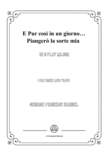 Handel-E pur così in un giorno...Piangerò la sorte mia in G flat Major,for Voice and Piano (arr. MSM)