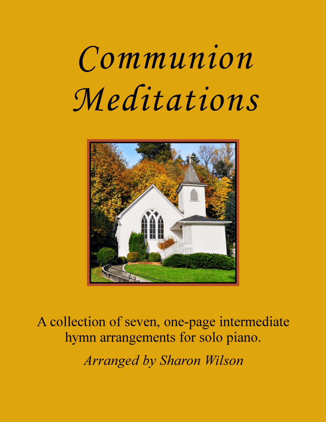 Communion Meditations (A Collection of One-page Hymns for Solo Piano) (arr. Sharon Wilson)