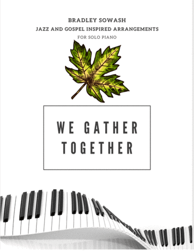 We Gather Together - Solo Piano (arr. Bradley Sowash)