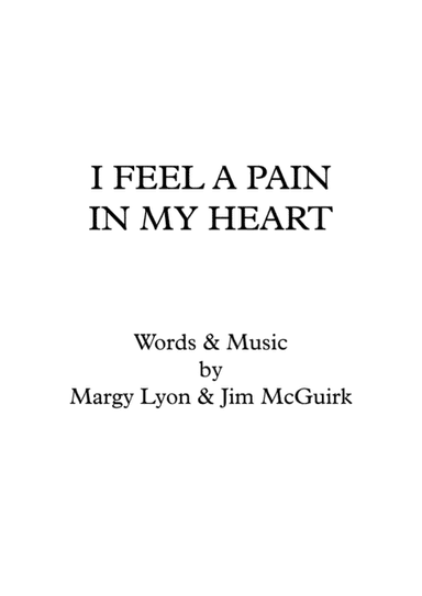 I FEEL A PAIN IN MY HEART