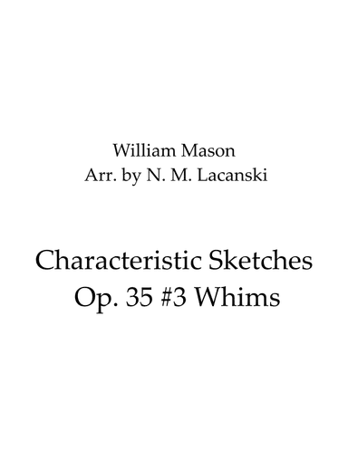 Characteristic Sketches Op. 35 #3 Whims (arr. Nick M Lacanski)