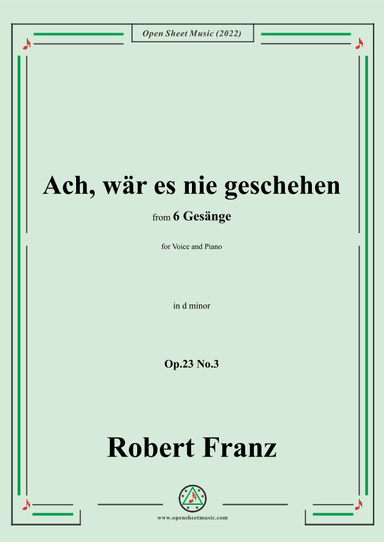 Franz-Ach,war es nie geschehen,in d minor,Op.23 No.3,for Voice and Piano (arr. OSM Press)