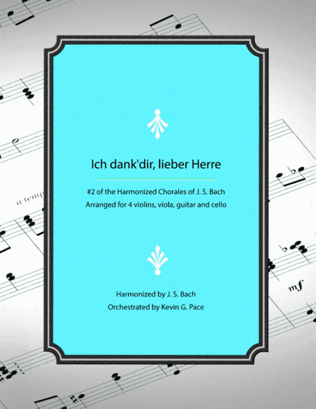 Ich dank'dir, lieber Herre - Chorale #2 from Harmonized Chorales by J. S. Bach (for violin, viola, g (arr. Kevin G. Pace (ASCAP))