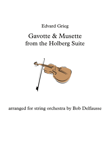 Gavotte and Musette from Grieg's Holberg Suite, for string orchestra (arr. Bob Delfausse)