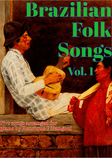Brazilian Folk Songs - Vol. 1 (piano) (arr. Henrique F Mangoni)