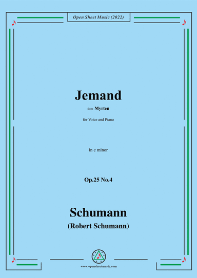 Schumann-Jemand,Op.25 No.4,in e minor,from Myrten,for Voice and Piano (arr. Open Cloud)