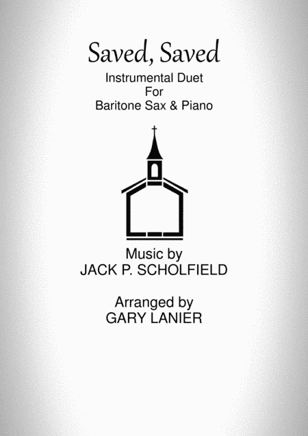 SAVED, SAVED (Duet for Baritone Sax & Piano) (arr. Gary Lanier)