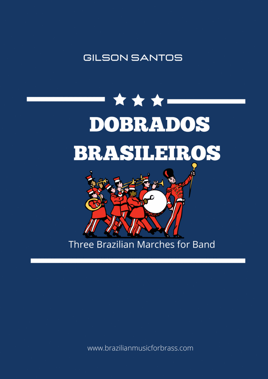 THREE BRAZILIAN MARCHES  - TRÊS DOBRADOS BRASILEIROS