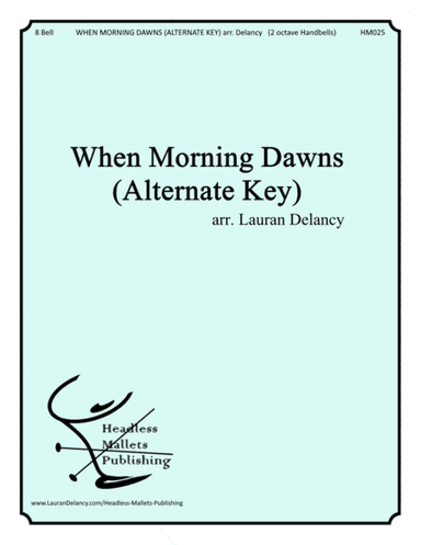 When Morning Dawns (Alternate Key) (arr. Lauran Delancy)