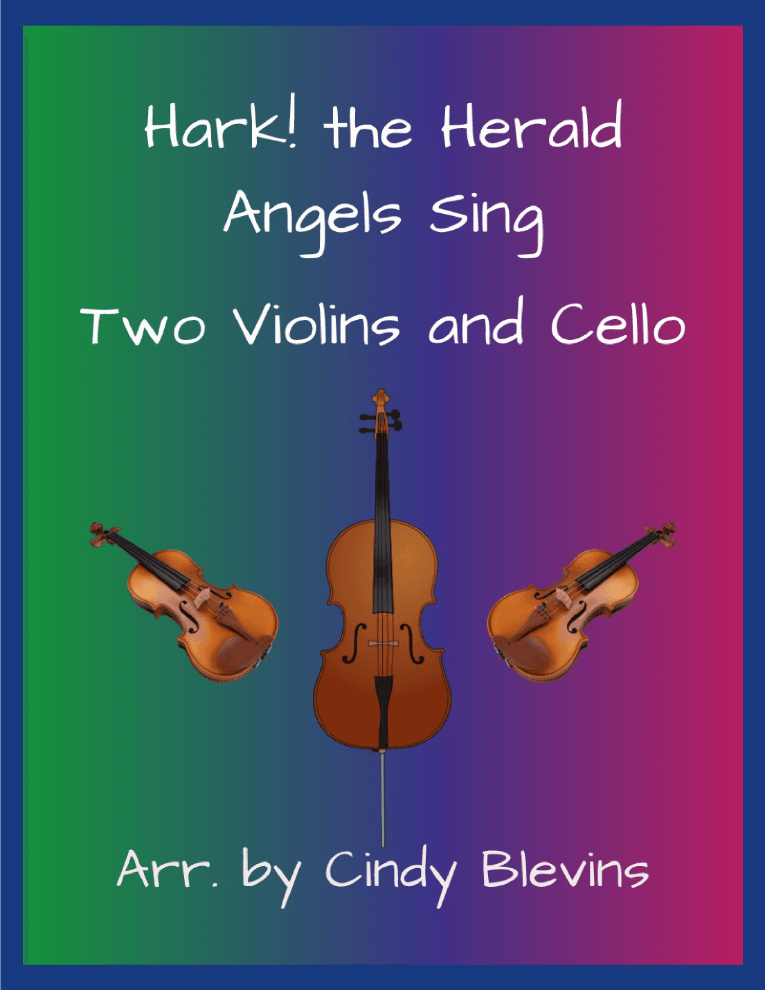 Hark! The Herald Angels Sing, for Two Violins and Cello (arr. Cindy Blevins)
