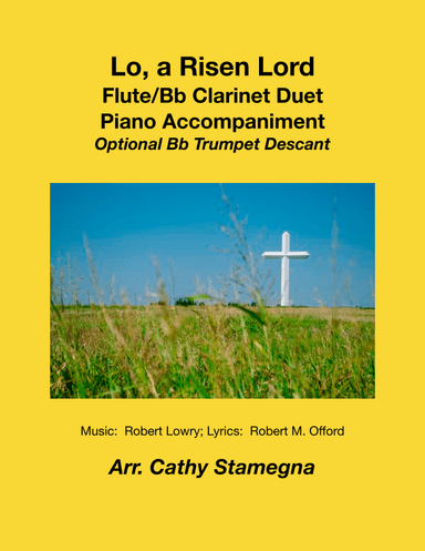 Lo, a Risen Lord (Flute, Bb Clarinet Duet, Piano, Optional Bb Trumpet) (arr. Cathy Stamegna)