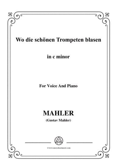 Mahler-Wo die schönen Trompeten blasen in c minor,for Voice and Piano (arr. MSM)
