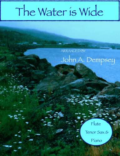 The Water is Wide (Trio for Flute, Tenor Sax and Piano) (arr. John A. Dempsey)