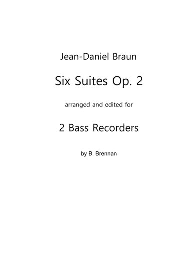 JD Braun, Six Suites op.2 for 2 Bass Recorders, score (arr. B. Brennan)