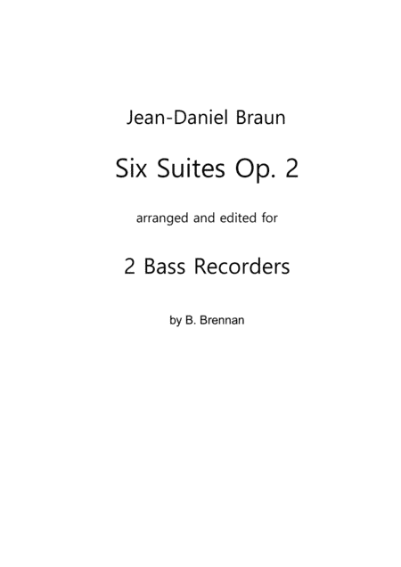 JD Braun, Six Suites op.2 for 2 Bass Recorders, score (arr. B. Brennan)