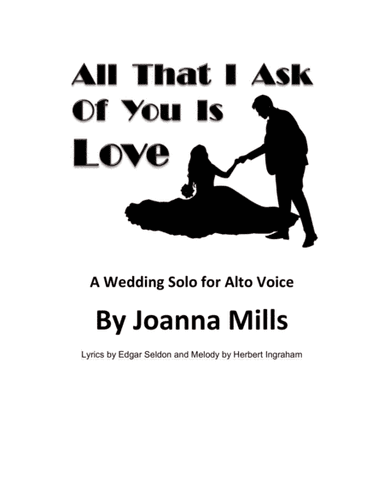 All That I Ask of You Is Love (A Wedding Solo for Alto Voice) (arr. Joanna Mills)