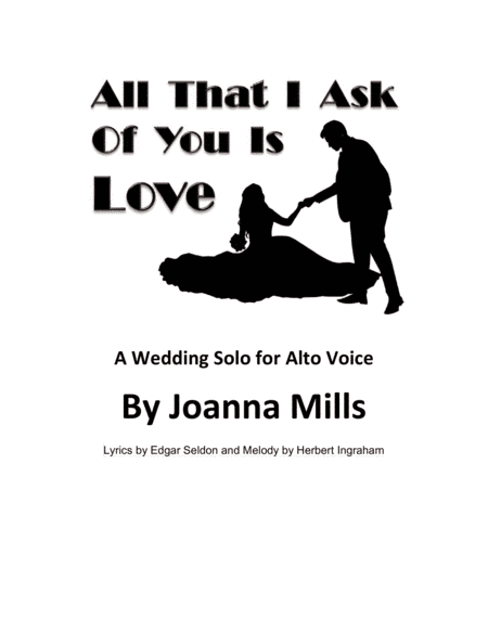 All That I Ask of You Is Love (A Wedding Solo for Alto Voice) (arr. Joanna Mills)