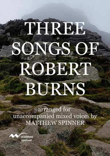 Three Songs of Robert Burns for unaccompanied choir (arr. Matthew Spinner)