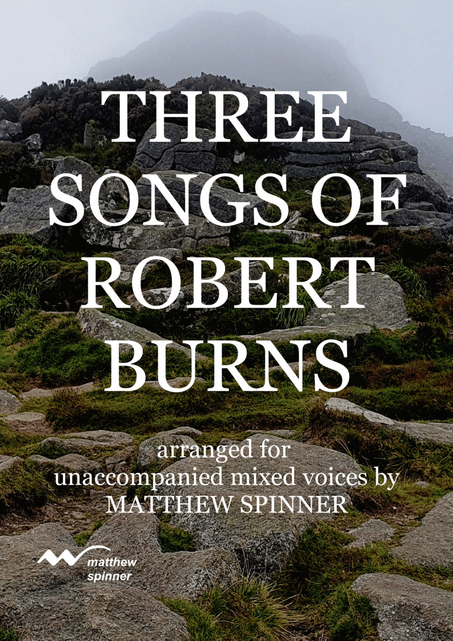 Three Songs of Robert Burns for unaccompanied choir (arr. Matthew Spinner)