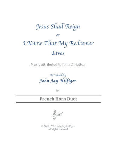 Jesus Shall Reign/ I Know That My Redeemer Lives for French Horn Duet (arr. John Jay Hilfiger)