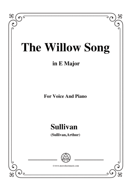 Sullivan-The Willow Song in E Major, for Voice and Piano (arr. MSM)