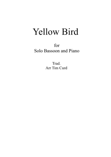 Yellow Bird. For Solo Bassoon and Piano (arr. Tim Curd)