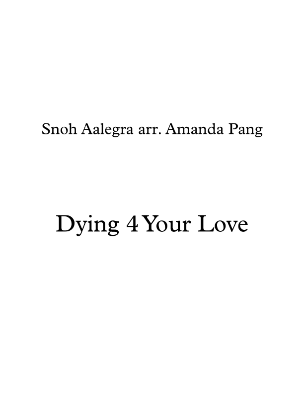 Dying For Your Love (arr. Amanda Pang)