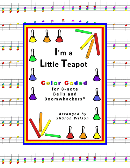 I'm a Little Teapot (for 8-note Bells and Boomwhackers with Color Coded Notes) (arr. Sharon Wilson)