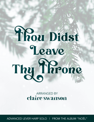Thou Didst Leave Thy Throne (arr. Claire Swanson)