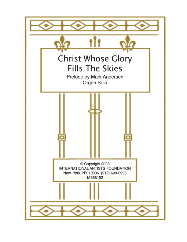 Christ Whose Glory Fills The Skies for organ by Mark Andersen