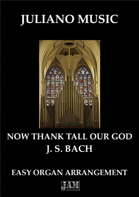 NOW THANK TALL OUR GOD  (EASY ORGAN) - J. S. BACH (arr. Juliano Music)