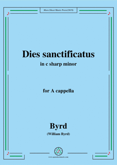 Byrd-Dies sanctificatus,in c sharp minor,for A cappella (arr. MSM)