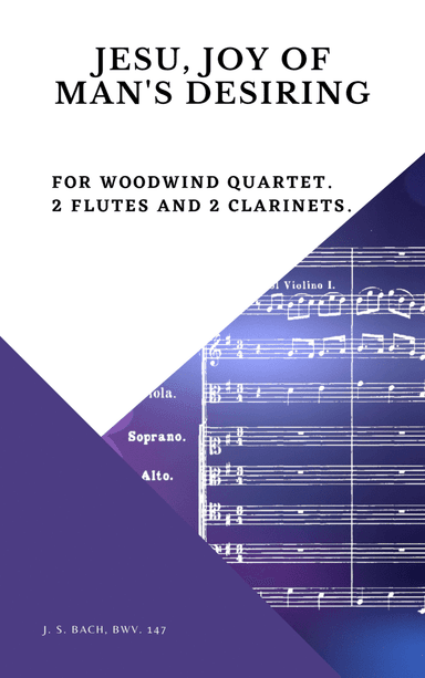 Bach Jesu, joy of man's desiring for Woodwind Quartet 2 Flutes and 2 Clarinets (arr. Woods Only)