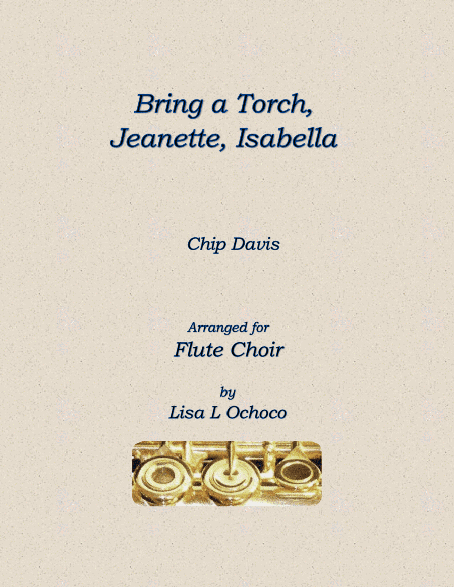 Bring A Torch, Jeanette Isabella (arr. Lisa L Ochoco)