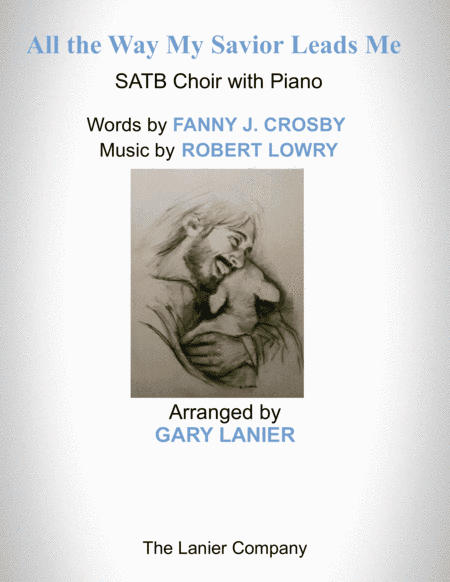ALL THE WAY MY SAVIOR LEADS ME (SATB Choir with Piano - Octavo plus Choir Part included) (arr. Gary Lanier)