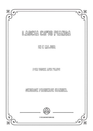 Handel-Lascia ch'io pianga in C Major,for Voice and Piano (arr. MSM)
