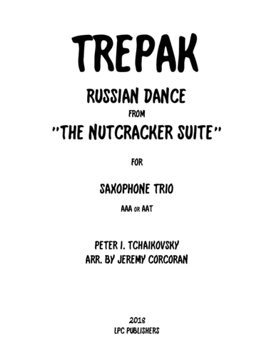 Trepak from The Nutcracker Suite for Three Saxophones (AAA or AAT) (arr. Jeremy Corcoran)