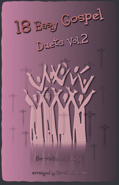 18 Easy Gospel Duets Vol.2 for Violin and Cello (arr. David McKeown)